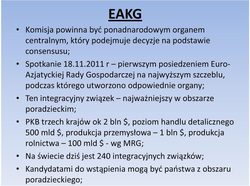 integracyjny związek najważniejszy w obszarze poradzieckim; PKB trzech krajów ok 2 bln $, poziom handlu detalicznego 500 mld $, produkcja