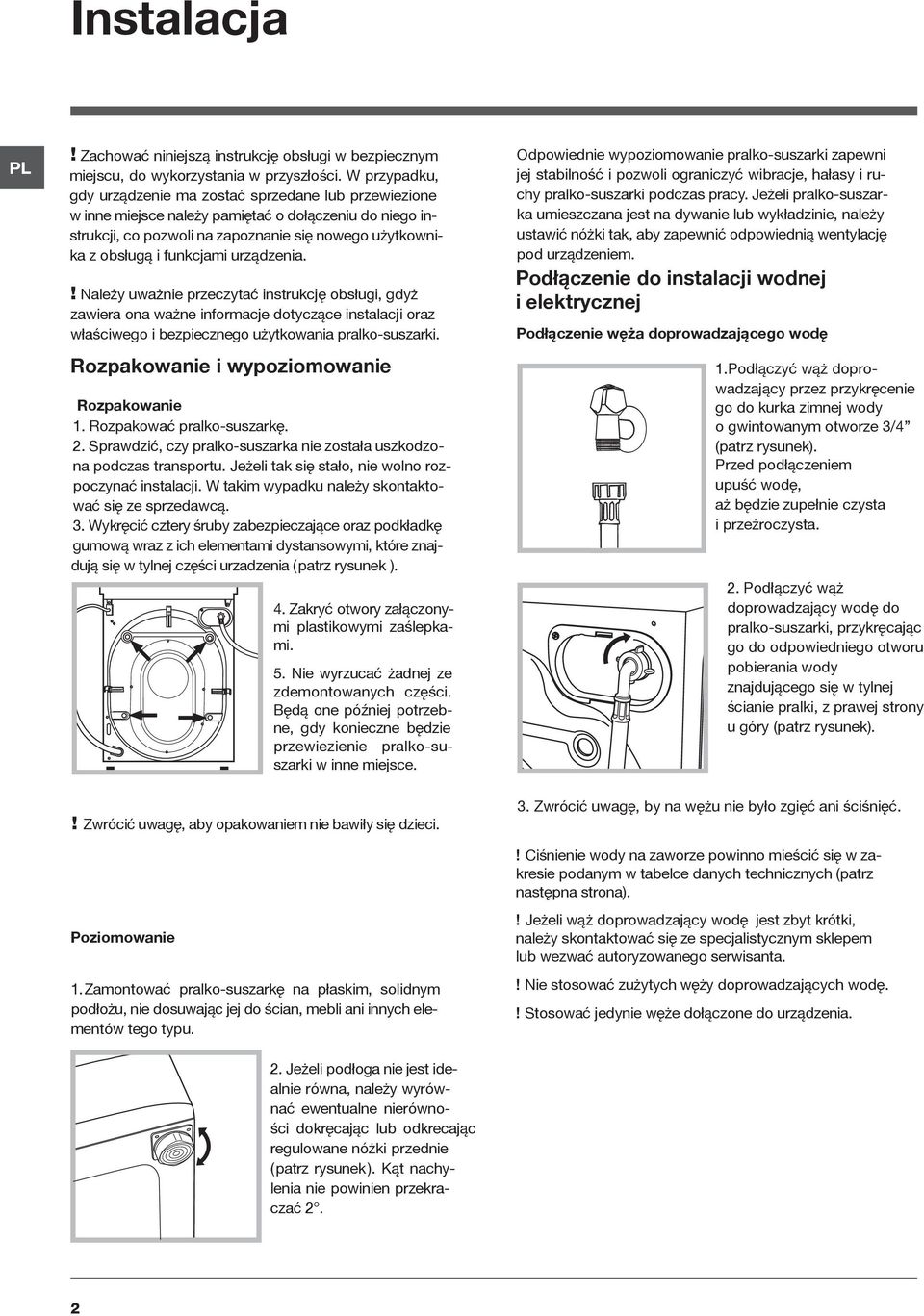 urządzenia.! Należy uważnie przeczytać instrukcję obsługi, gdyż zawiera ona ważne informacje dotyczące instalacji oraz właściwego i bezpiecznego użytkowania pralko-suszarki.