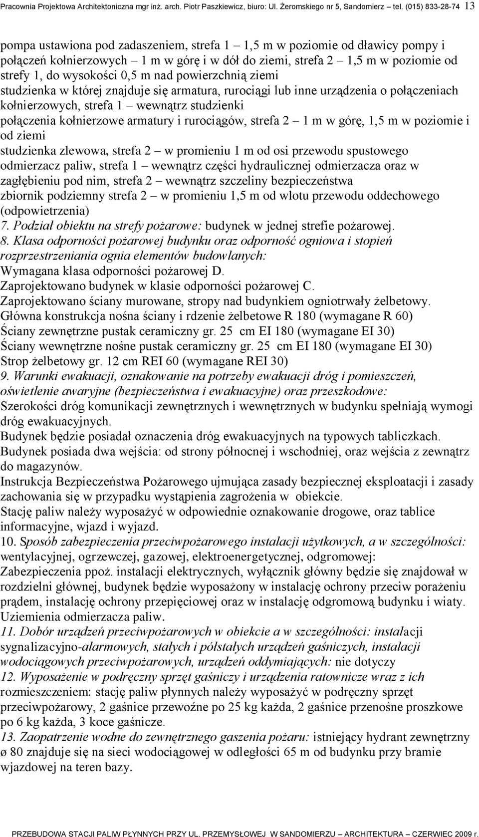 wysokości 0,5 m nad powierzchnią ziemi studzienka w której znajduje się armatura, rurociągi lub inne urządzenia o połączeniach kołnierzowych, strefa 1 wewnątrz studzienki połączenia kołnierzowe