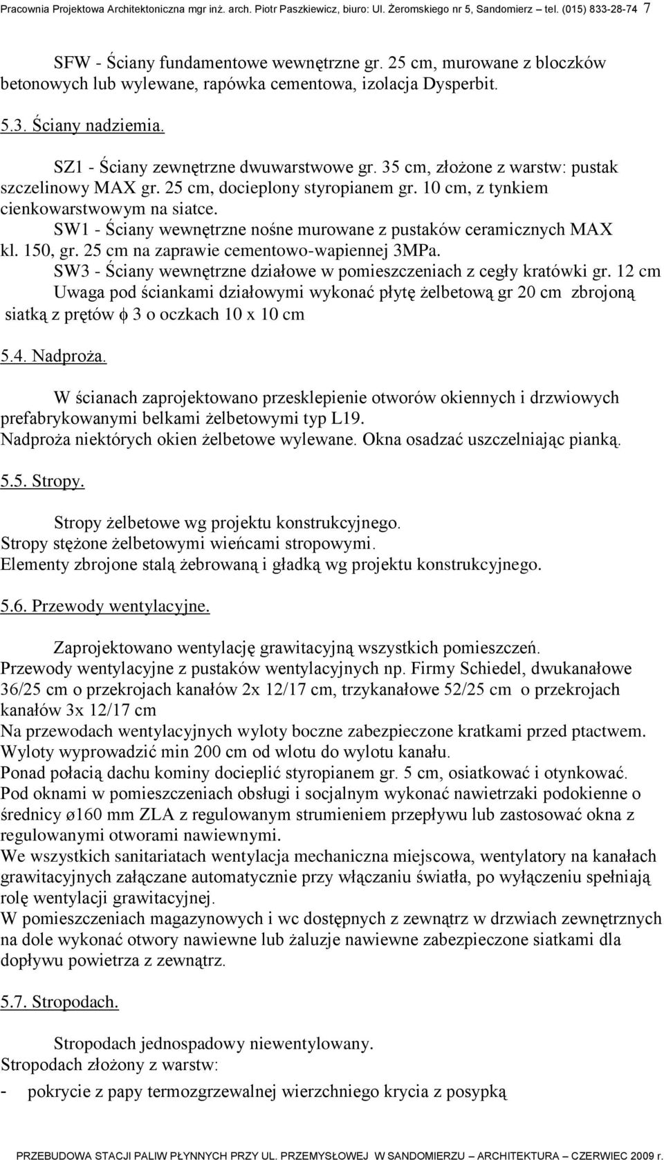 35 cm, złożone z warstw: pustak szczelinowy MAX gr. 25 cm, docieplony styropianem gr. 10 cm, z tynkiem cienkowarstwowym na siatce.