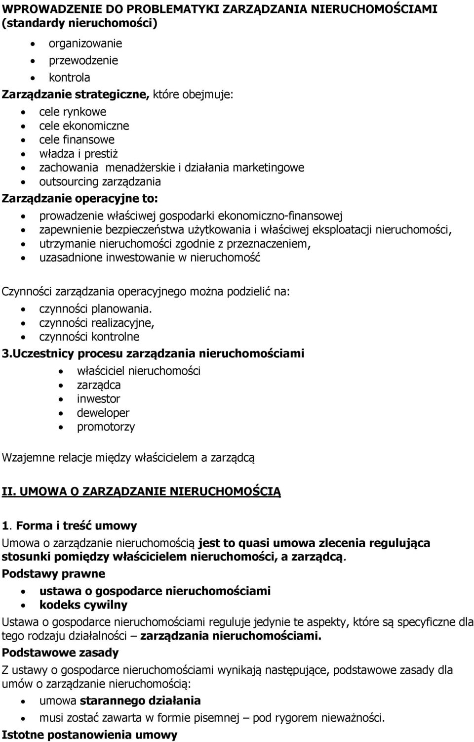 nieruchmści zgdnie z przeznaczeniem, uzasadnine inwestwanie w nieruchmść Czynnści zarządzania peracyjneg mżna pdzielić na: czynnści planwania. czynnści realizacyjne, czynnści kntrlne 3.