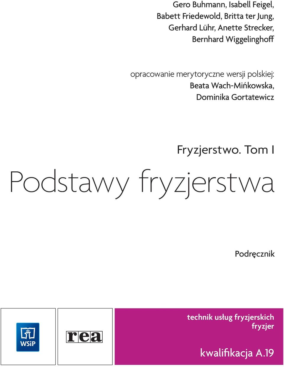 wersji polskiej: Beata Wach-Mińkowska, Dominika Gortatewicz Fryzjerstwo.