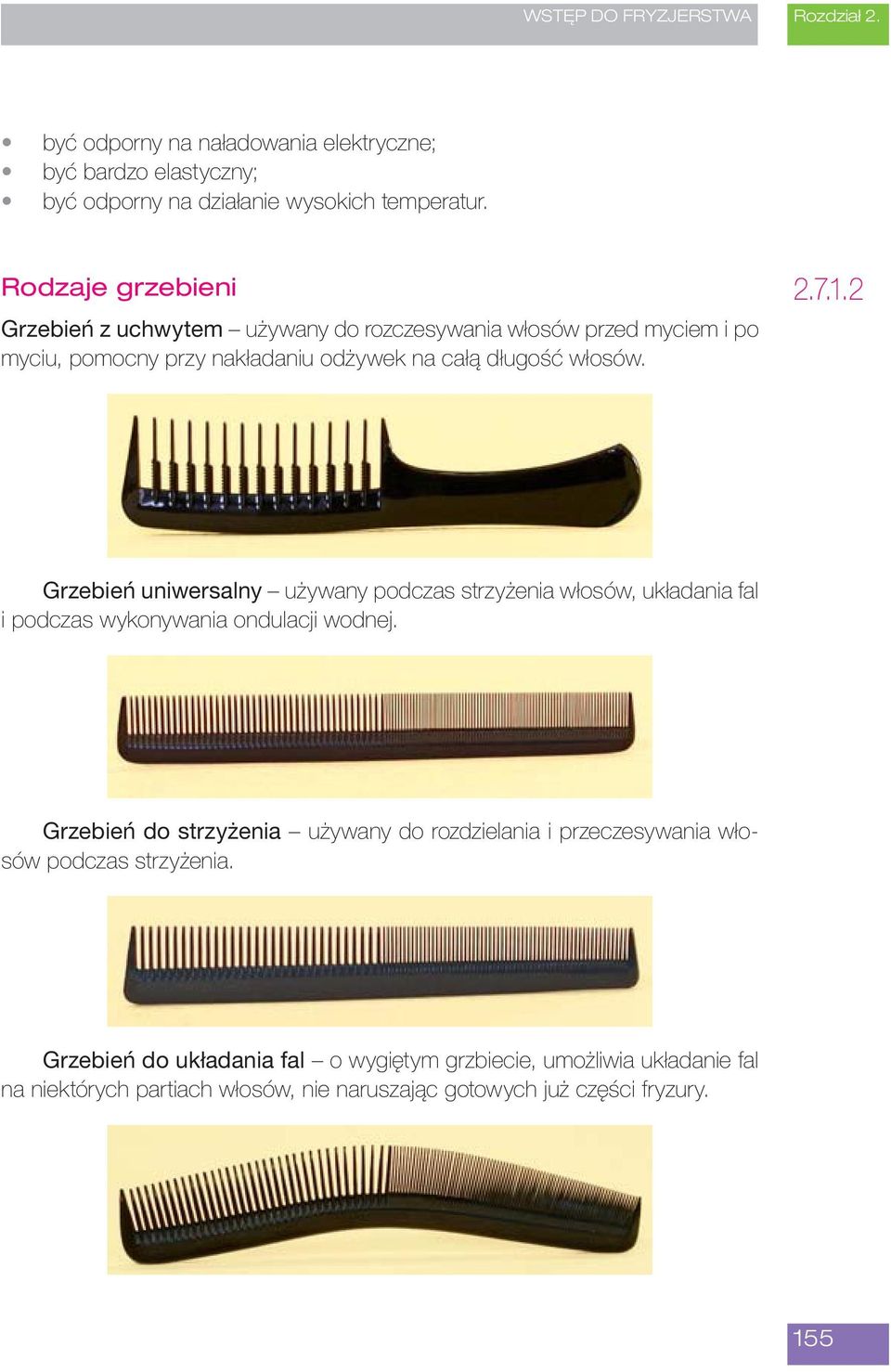 2 Grzebień uniwersalny używany podczas strzyżenia włosów, układania fal i podczas wykonywania ondulacji wodnej.