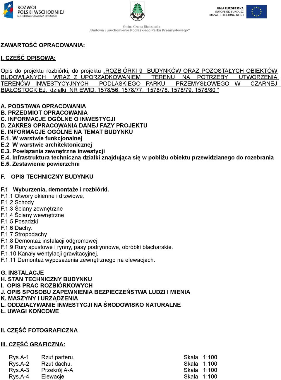 PODLASKIEGO PARKU PRZEMYSŁOWEGO W CZARNEJ BIAŁOSTOCKIEJ, działki NR EWID. 1578/56, 1578/77, 1578/78, 1578/79, 1578/80 A. PODSTAWA OPRACOWANIA B. PRZEDMIOT OPRACOWANIA C.