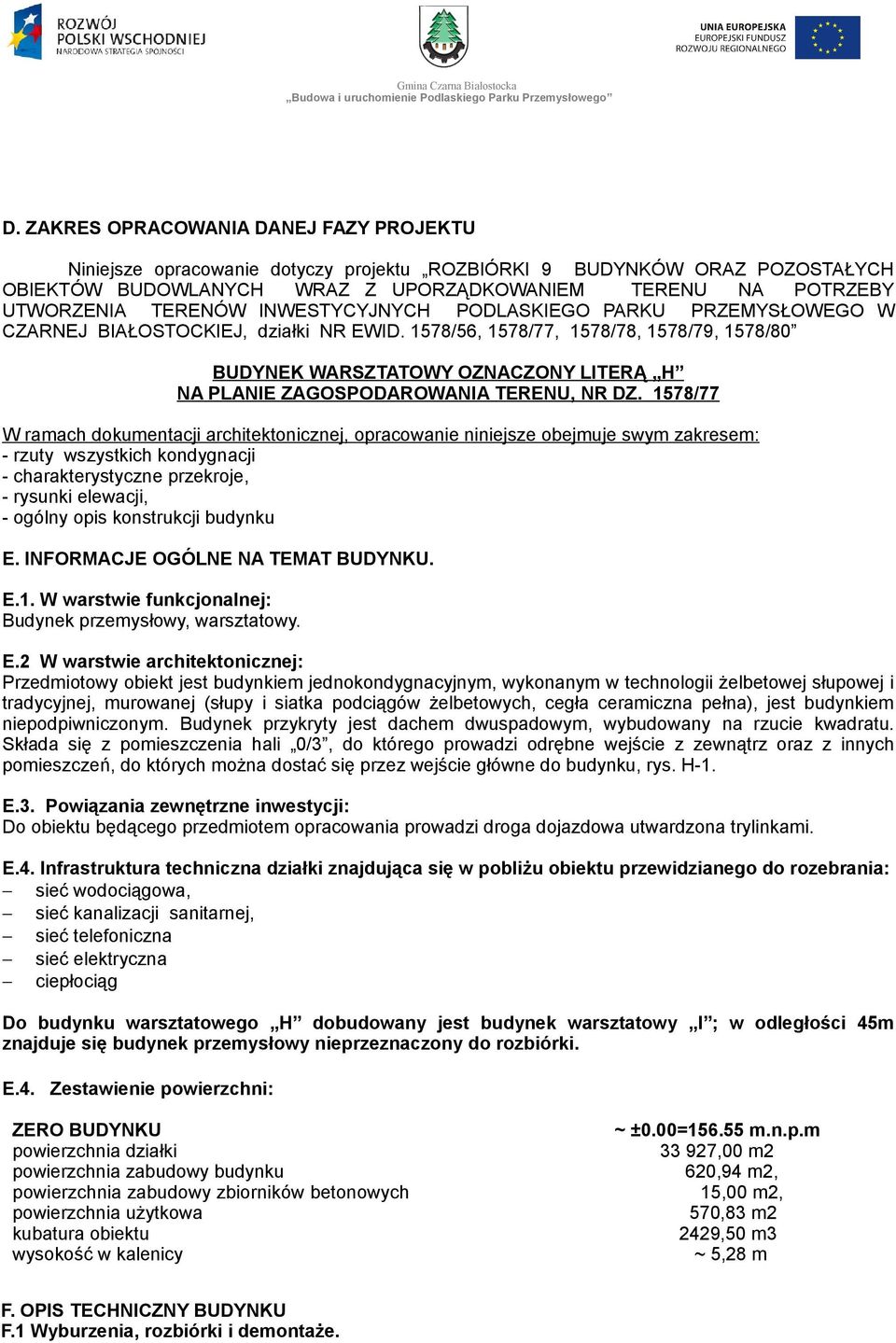 1578/56, 1578/77, 1578/78, 1578/79, 1578/80 BUDYNEK WARSZTATOWY OZNACZONY LITERĄ H NA PLANIE ZAGOSPODAROWANIA TERENU, NR DZ.