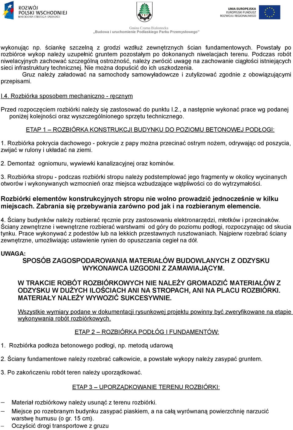 Gruz należy załadować na samochody samowyładowcze i zutylizować zgodnie z obowiązującymi przepisami. I.4.