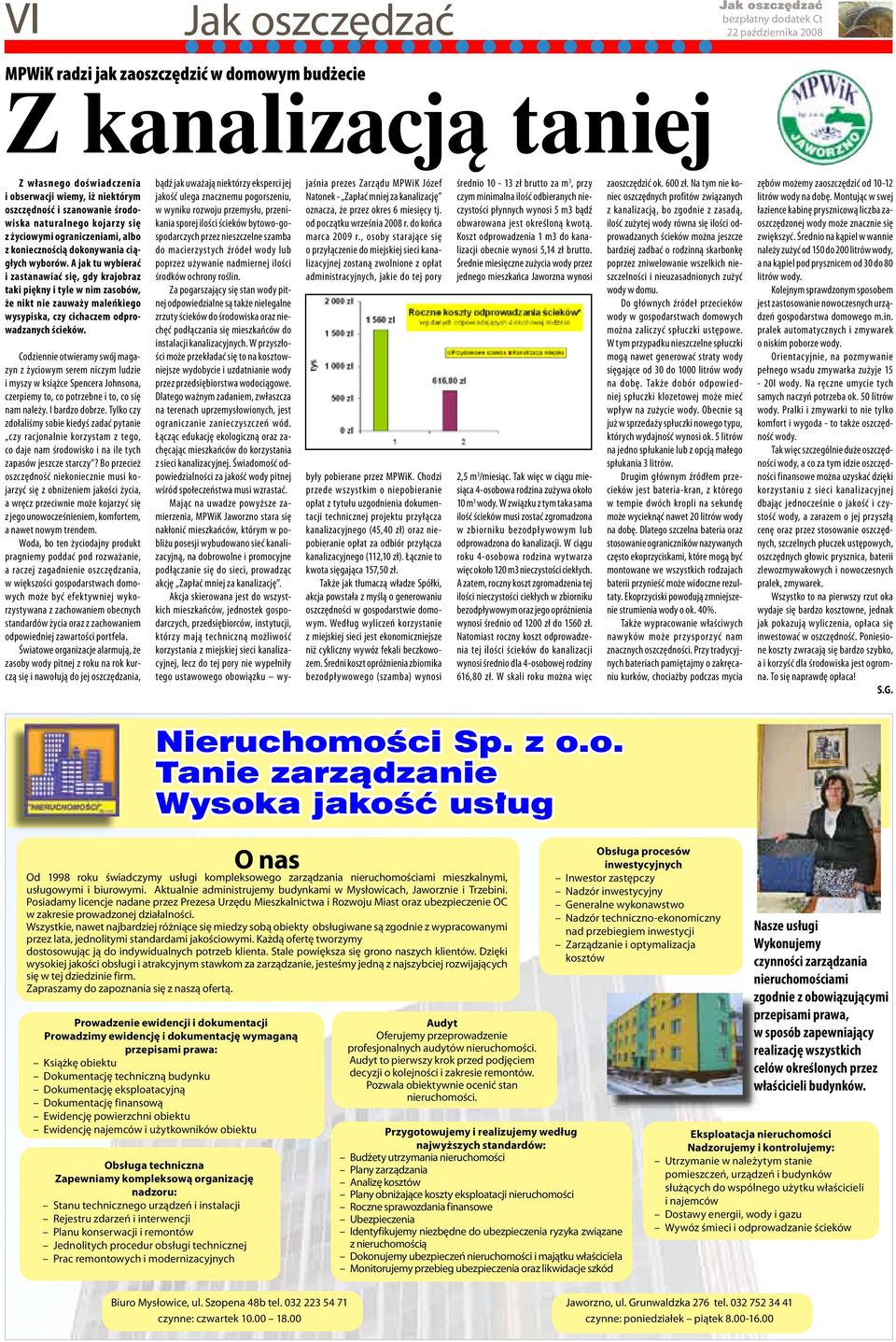 A jak tu wybierać i zastanawiać się, gdy krajobraz taki piękny i tyle w nim zasobów, że nikt nie zauważy maleńkiego wysypiska, czy cichaczem odprowadzanych ścieków.