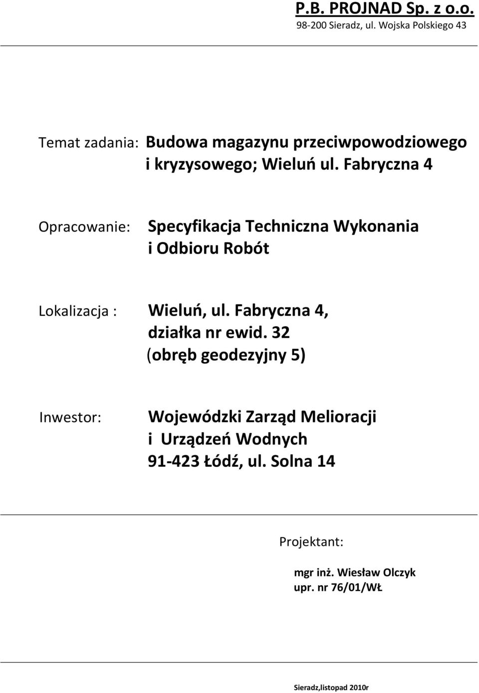 Fabryczna 4 Opracowanie: Specyfikacja Techniczna Wykonania i Odbioru Robót Lokalizacja : Wieluń, ul.