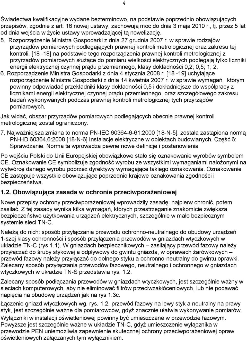 w sprawie rodzajów przyrządów pomiarowych podlegających prawnej kontroli metrologicznej oraz zakresu tej kontroli.