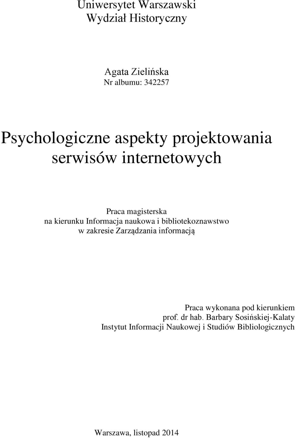 bibliotekoznawstwo w zakresie Zarządzania informacją Praca wykonana pod kierunkiem prof. dr hab.