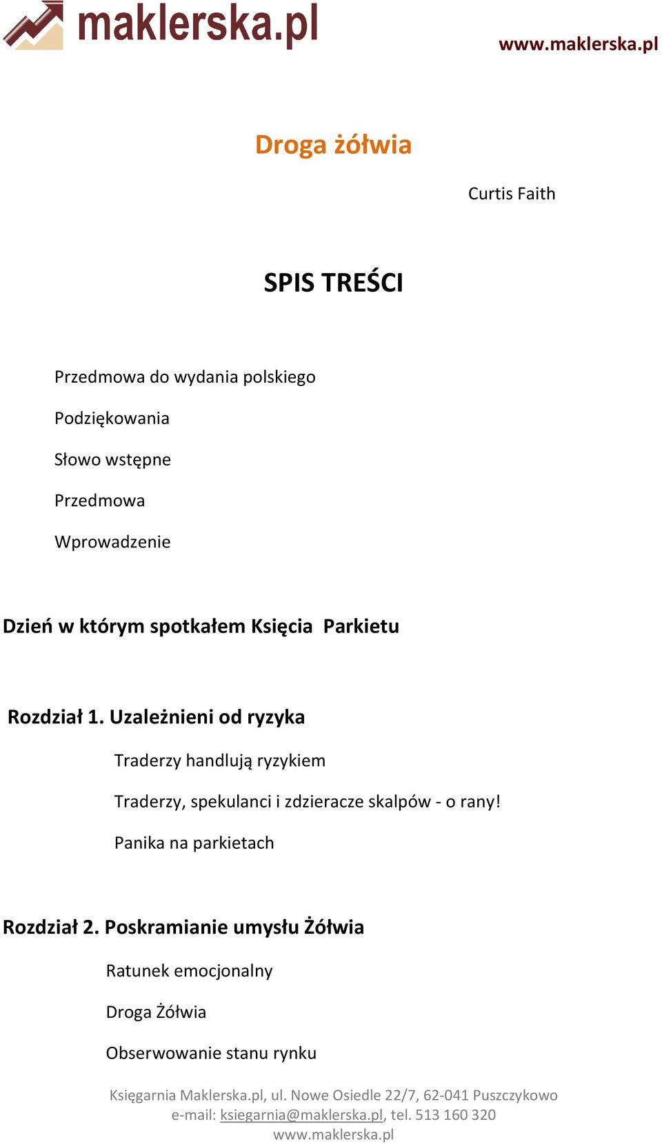 Uzależnieni od ryzyka Traderzy handlują ryzykiem Traderzy, spekulanci i zdzieracze skalpów - o