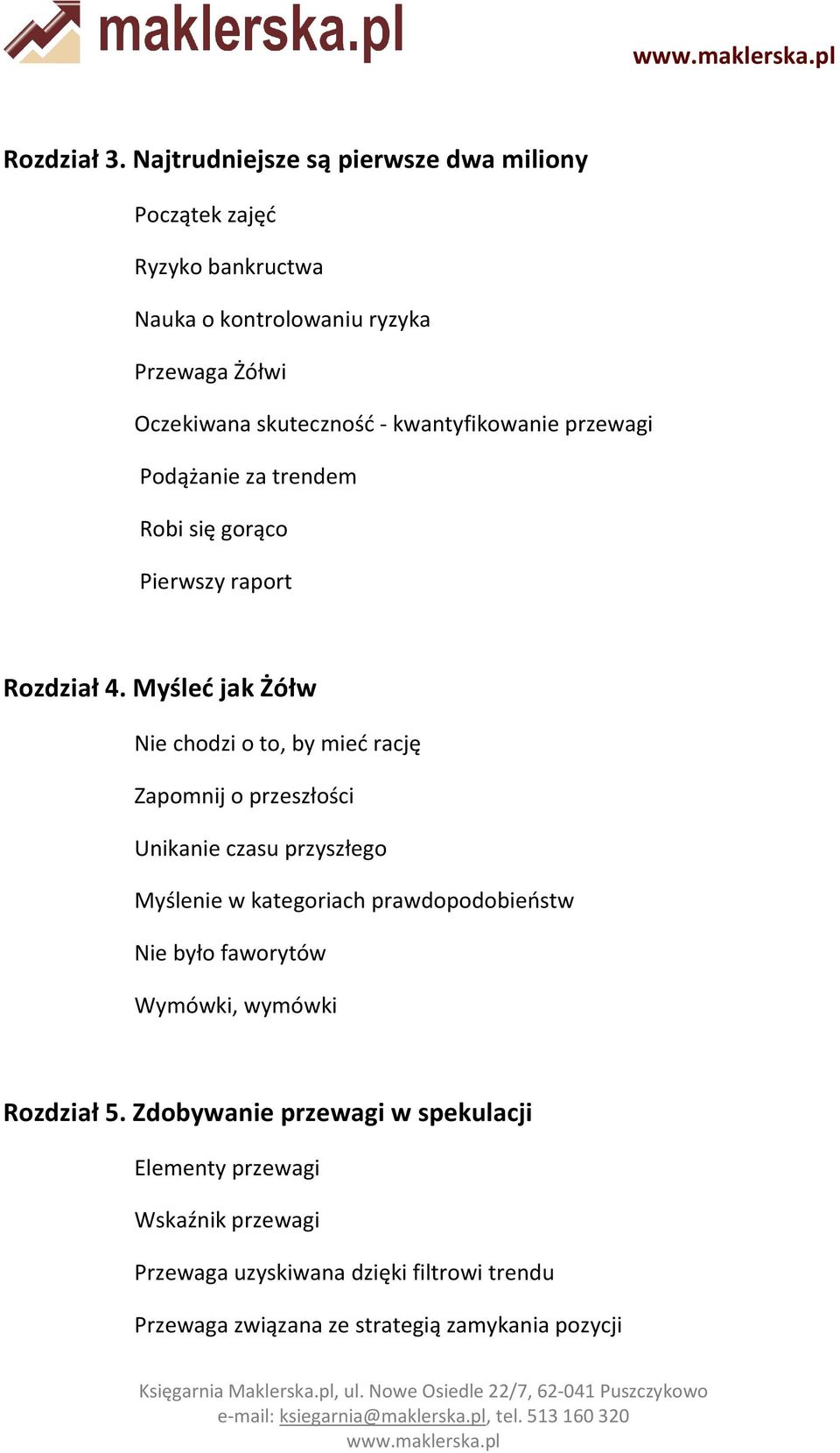 kwantyfikowanie przewagi Podążanie za trendem Robi się gorąco Pierwszy raport Rozdział 4.