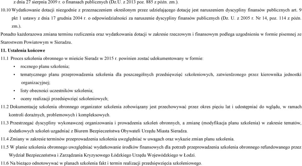 o odpowiedzialności za naruszenie dyscypliny finansów publicznych (Dz. U. z 2005 r. Nr 14, poz. 114 z późn. zm.).