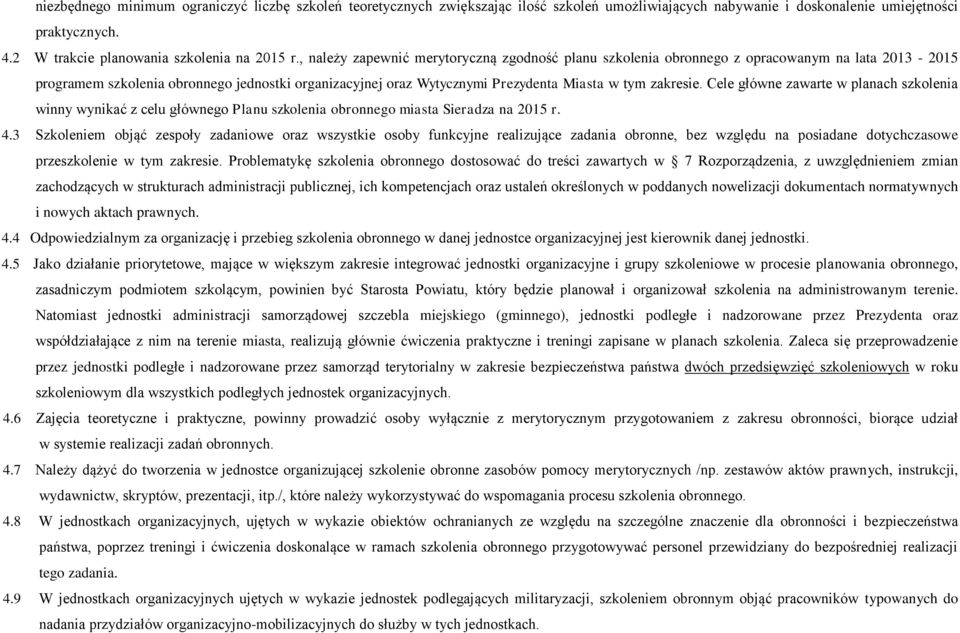 zakresie. Cele główne zawarte w planach szkolenia winny wynikać z celu głównego Planu szkolenia obronnego miasta Sieradza na 2015 r. 4.