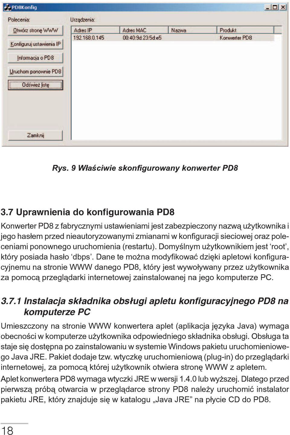 poleceniami ponownego uruchomienia (restartu). Domyœlnym u ytkownikiem jest root, który posiada has³o dbps.