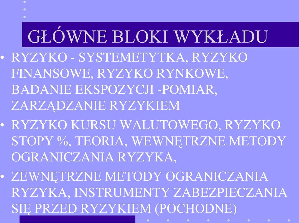 RYZYKO STOPY %, TEORIA, WEWNĘTRZNE METODY OGRANICZANIA RYZYKA, ZEWNĘTRZNE