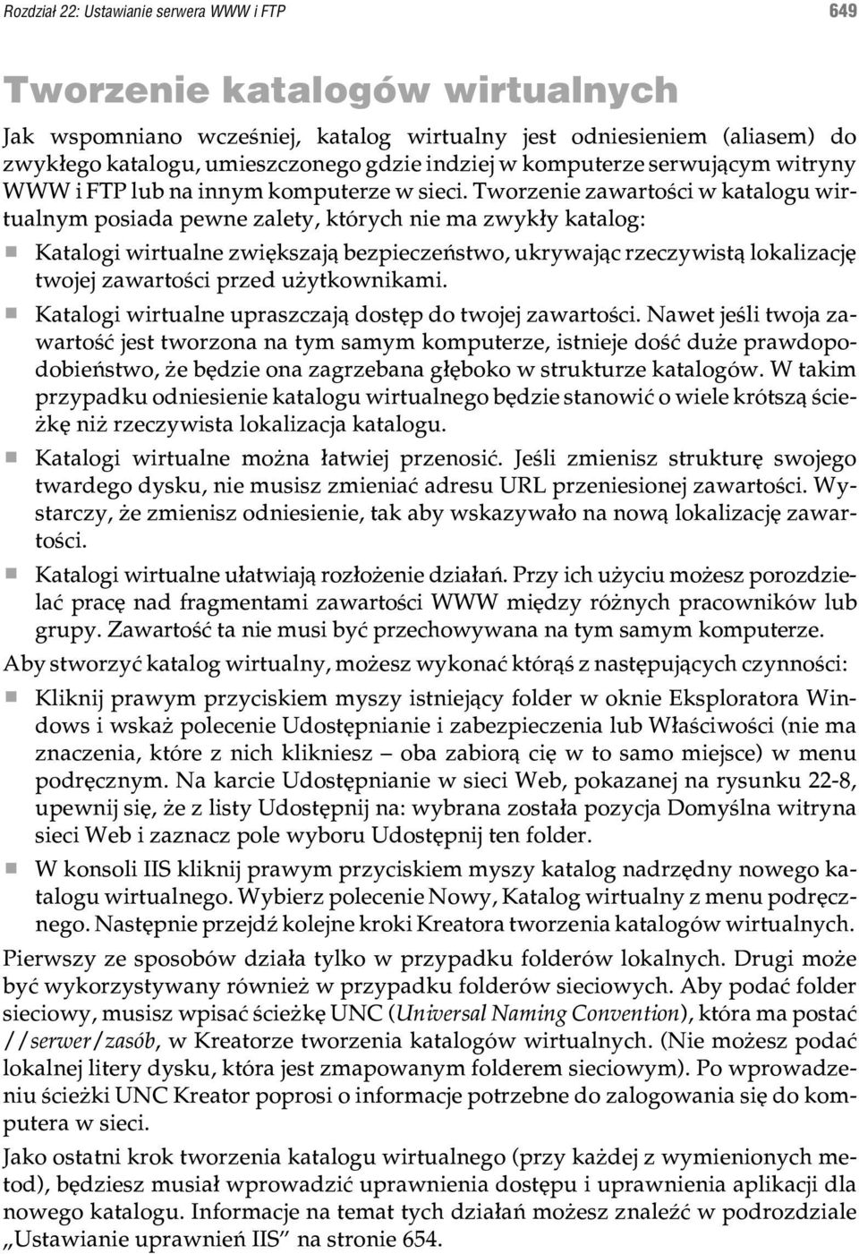 Tworzenie zawartoœci w katalogu wirtualnym posiada pewne zalety, których nie ma zwyk³y katalog: Katalogi wirtualne zwiêkszaj¹ bezpieczeñstwo, ukrywaj¹c rzeczywist¹ lokalizacjê twojej zawartoœci przed