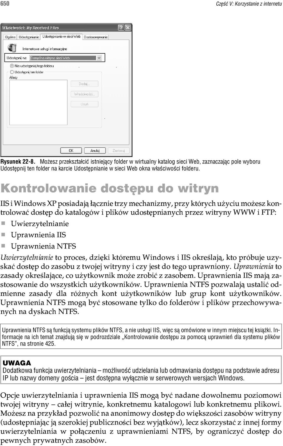 Kontrolowanie dostêpu do witryn IIS i Windows XP posiadaj¹ ³¹cznie trzy mechanizmy, przy których u yciu mo esz kontrolowaæ dostêp do katalogów i plików udostêpnianych przez witryny WWW i FTP: