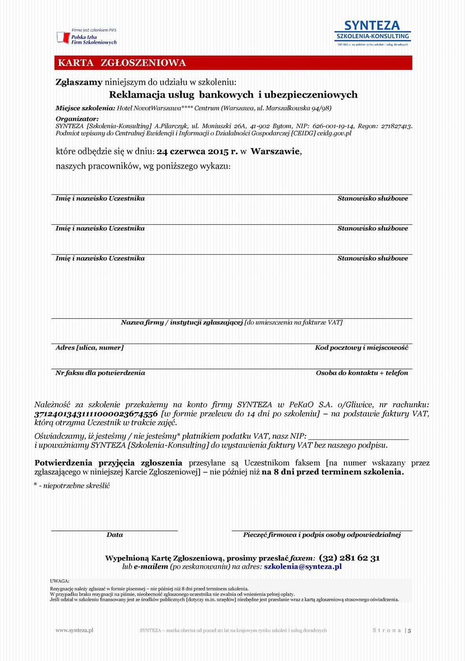 Podmiot wpisany do Centralnej Ewidencji i Informacji o Działalności Gospodarczej [CEIDG] ceidg.gov.pl które odbędzie się w dniu: 24 czerwca 2015 r.