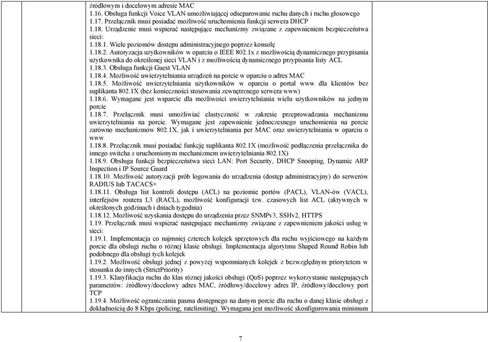 18.2. Autoryzacja użytkowników w oparciu o IEEE 802.1x z możliwością dynamicznego przypisania użytkownika do określonej sieci VLAN i z możliwością dynamicznego przypisania listy ACL 1.18.3.