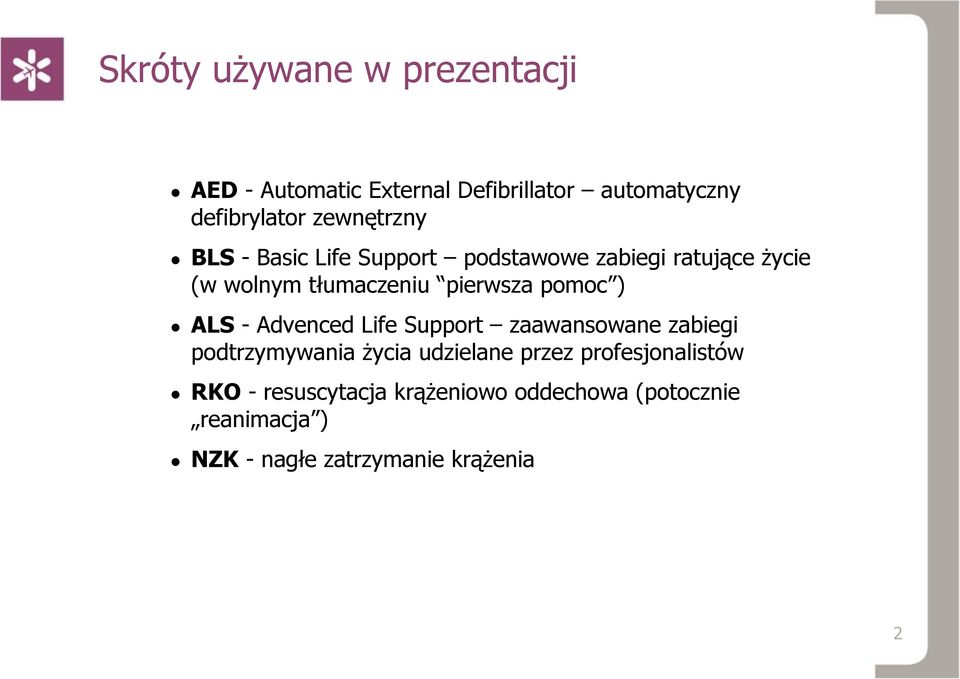 pomoc ) ALS - Advenced Life Support zaawansowane zabiegi podtrzymywania życia udzielane przez