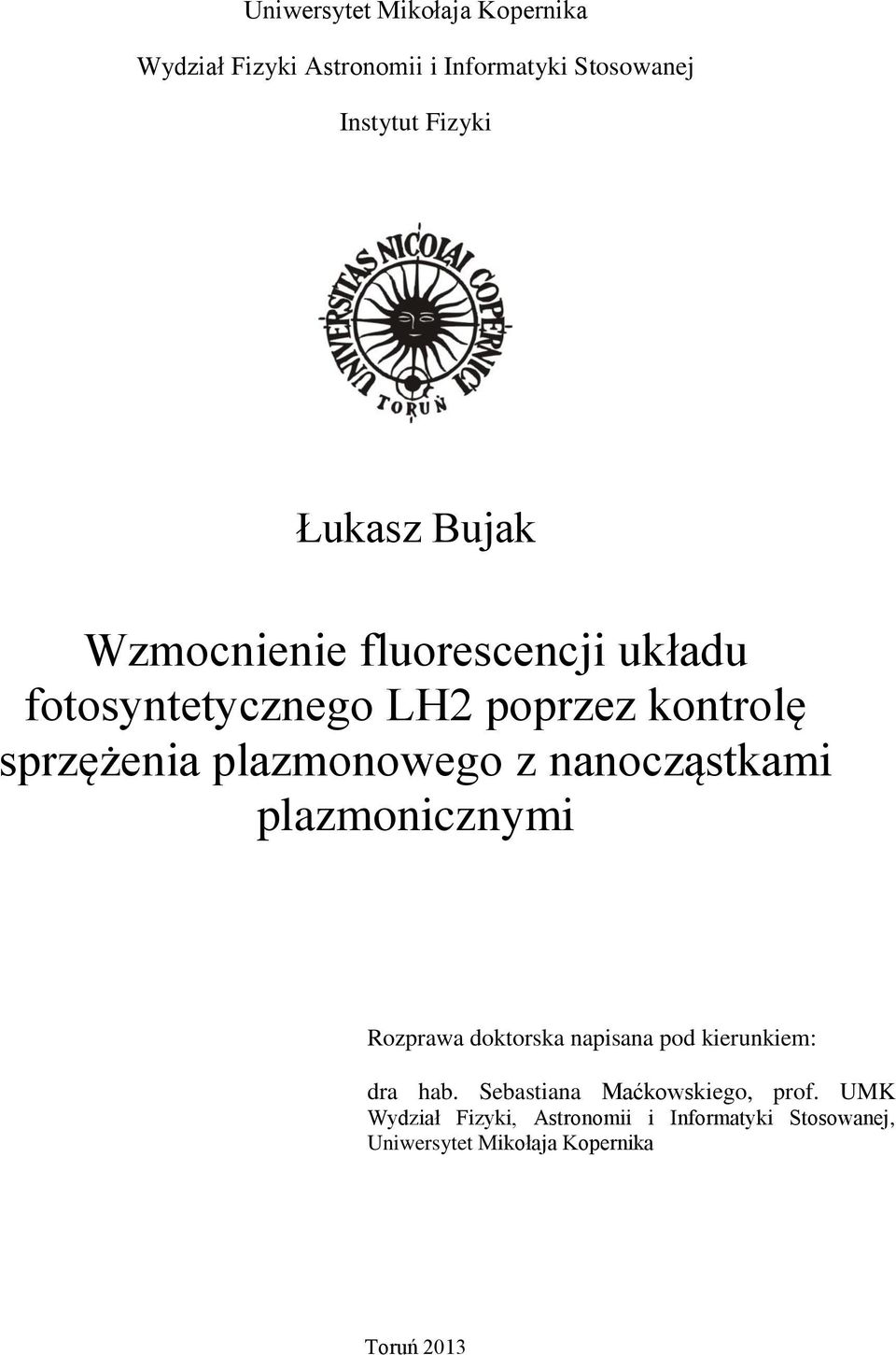 nanocząstkami plazmonicznymi Rozprawa doktorska napisana pod kierunkiem: dra hab.