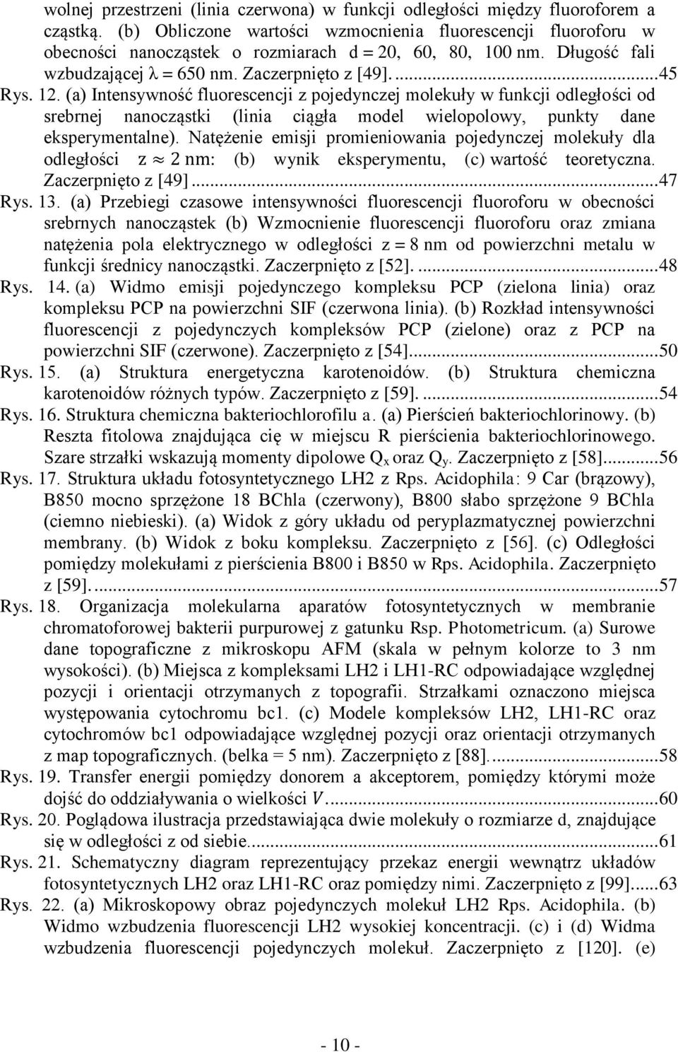 (a) Intensywność fluorescencji z pojedynczej molekuły w funkcji odległości od srebrnej nanocząstki (linia ciągła model wielopolowy, punkty dane eksperymentalne).