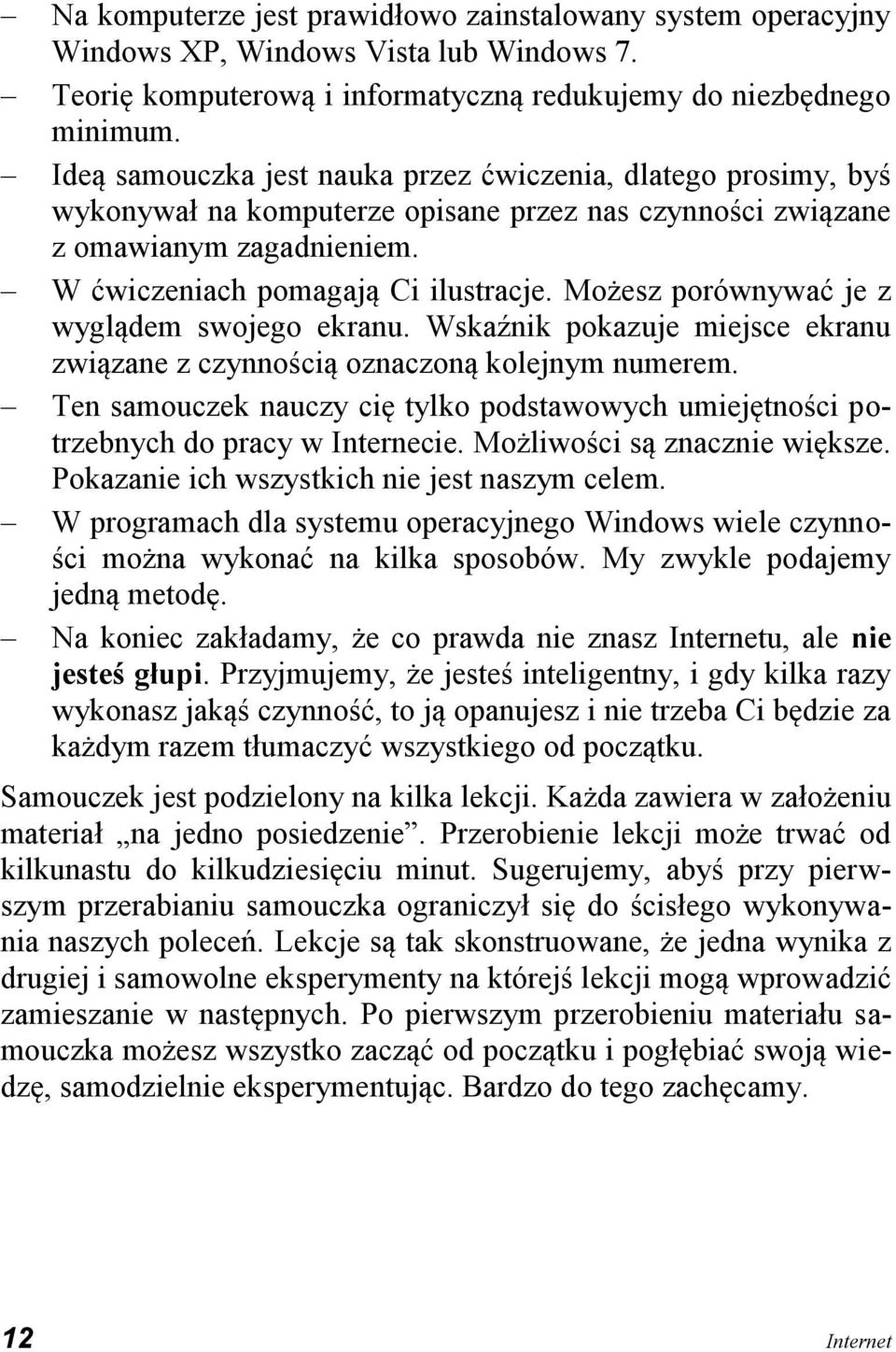 Możesz porównywać je z wyglądem swojego ekranu. Wskaźnik pokazuje miejsce ekranu związane z czynnością oznaczoną kolejnym numerem.