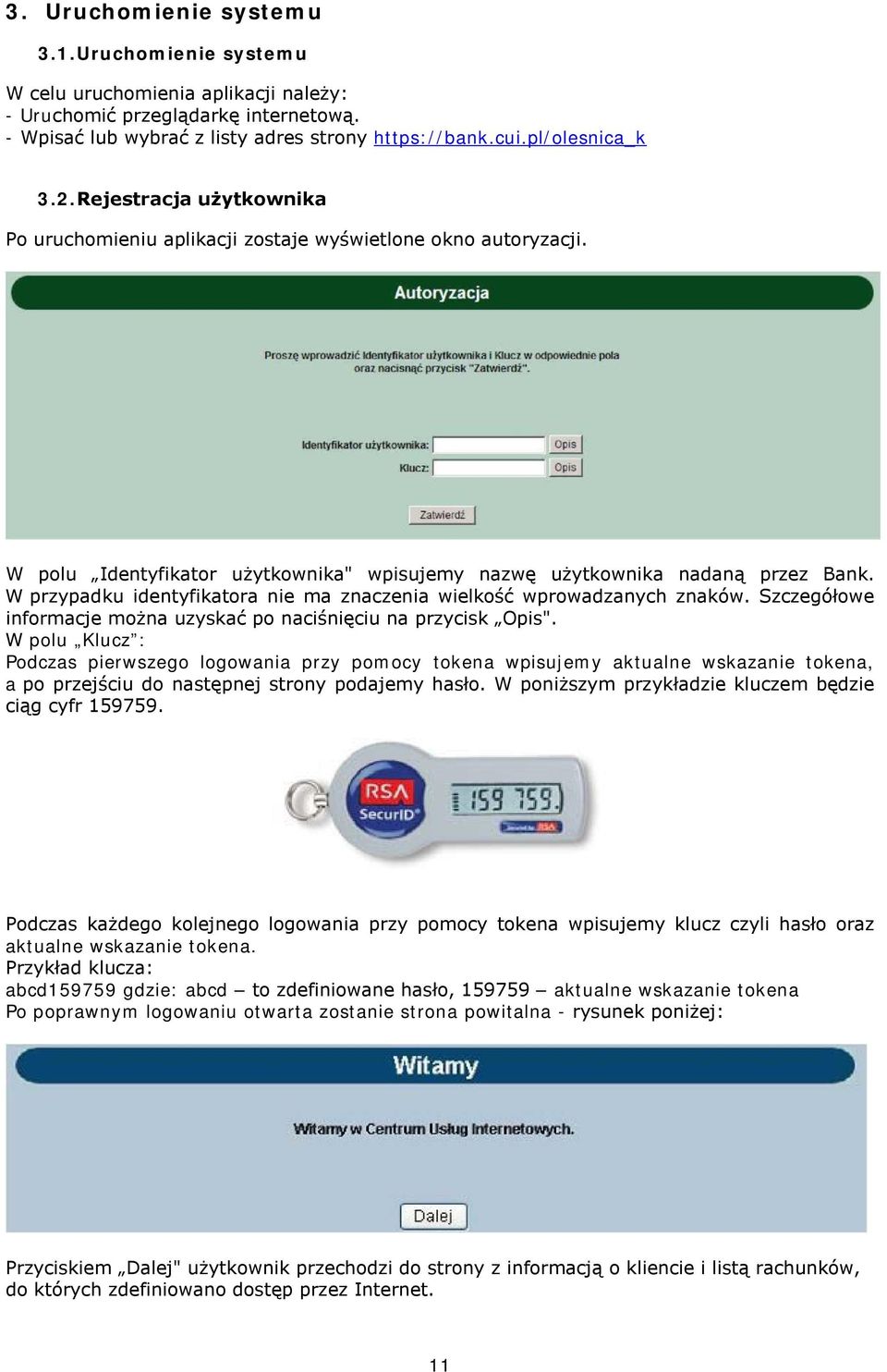 W przypadku identyfikatora nie ma znaczenia wielkość wprowadzanych znaków. Szczegółowe informacje można uzyskać po naciśnięciu na przycisk Opis".