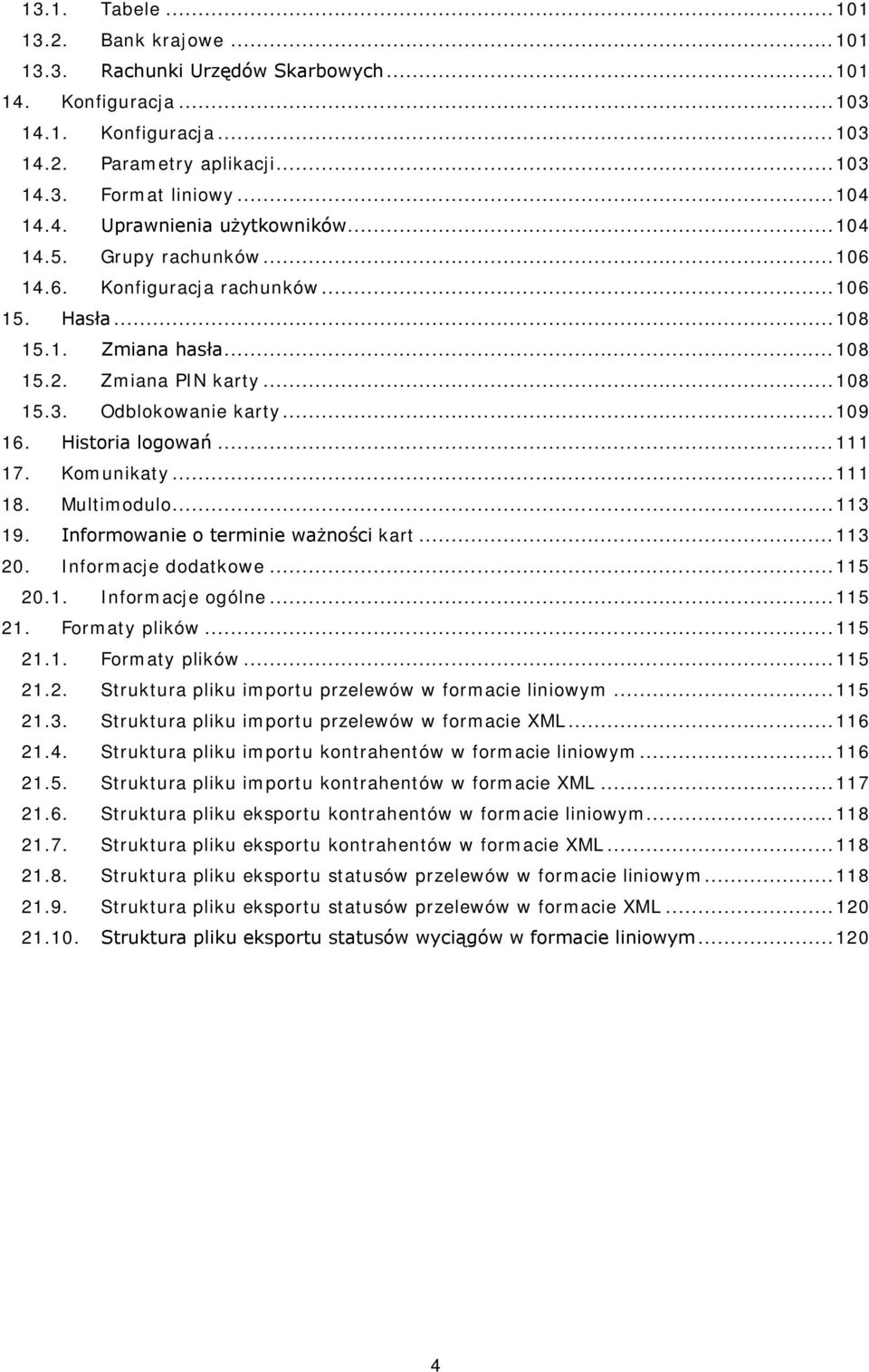 .. 109 16. Historia logowań... 111 17. Komunikaty... 111 18. Multimodulo... 113 19. Informowanie o terminie ważności kart... 113 20. Informacje dodatkowe... 115 20.1. Informacje ogólne... 115 21.