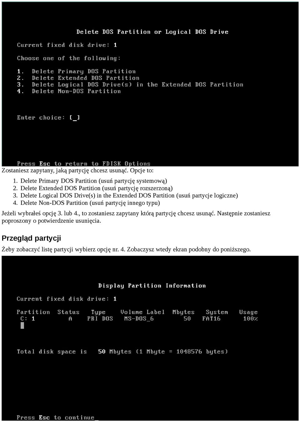 the Extended DOS Partition (usuń partycje logiczne) Delete Non-DOS Partition (usuń partycję innego typu) Jeżeli wybrałeś opcję 3. lub 4.