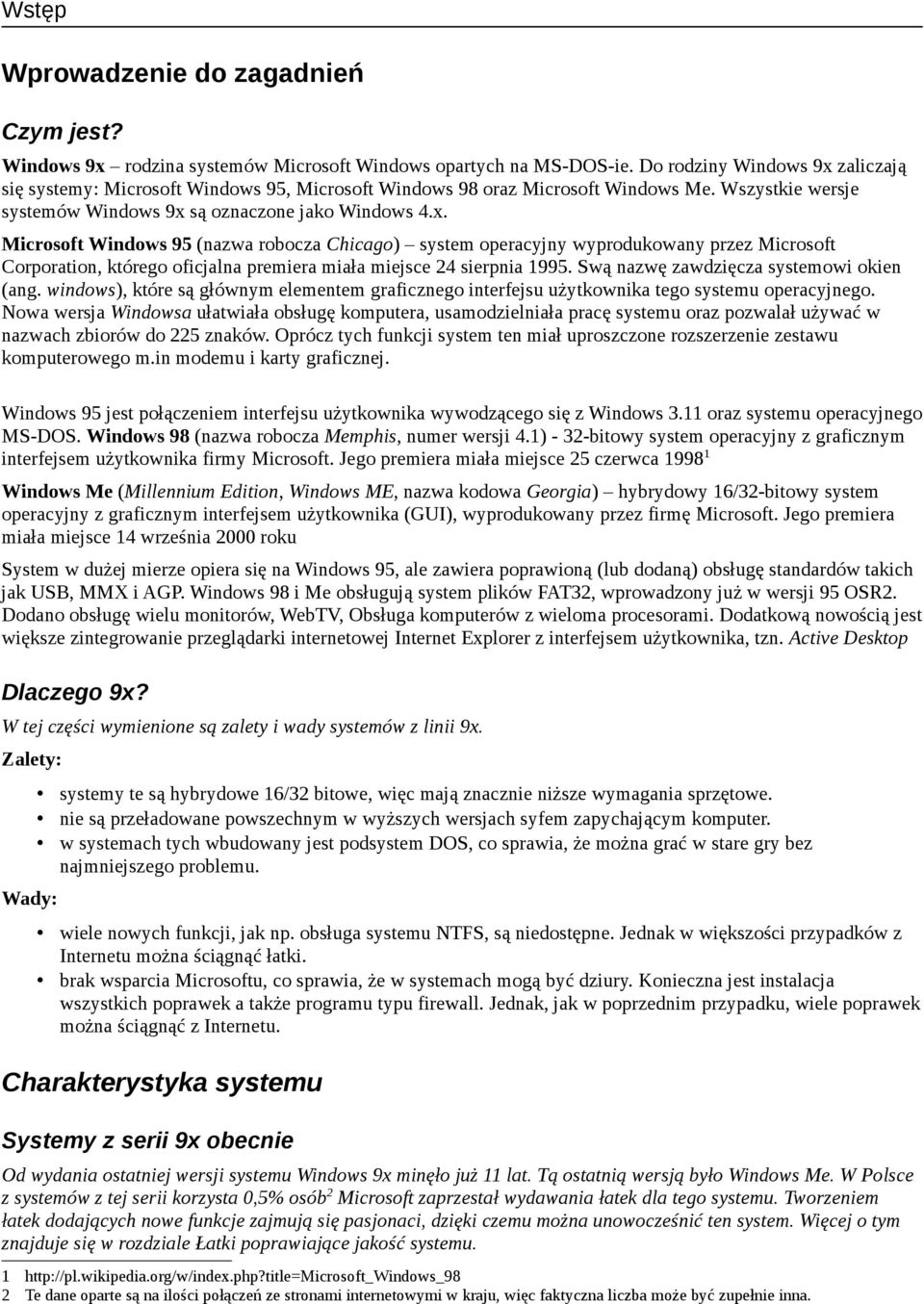 Swą nazwę zawdzięcza systemowi okien (ang. windows), które są głównym elementem graficznego interfejsu użytkownika tego systemu operacyjnego.