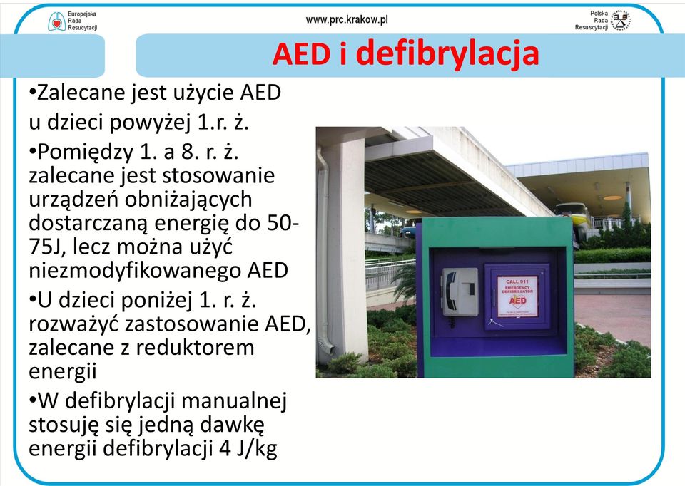 zalecane jest stosowanie urządzeo obniżających dostarczaną energię do 50-75J, lecz można