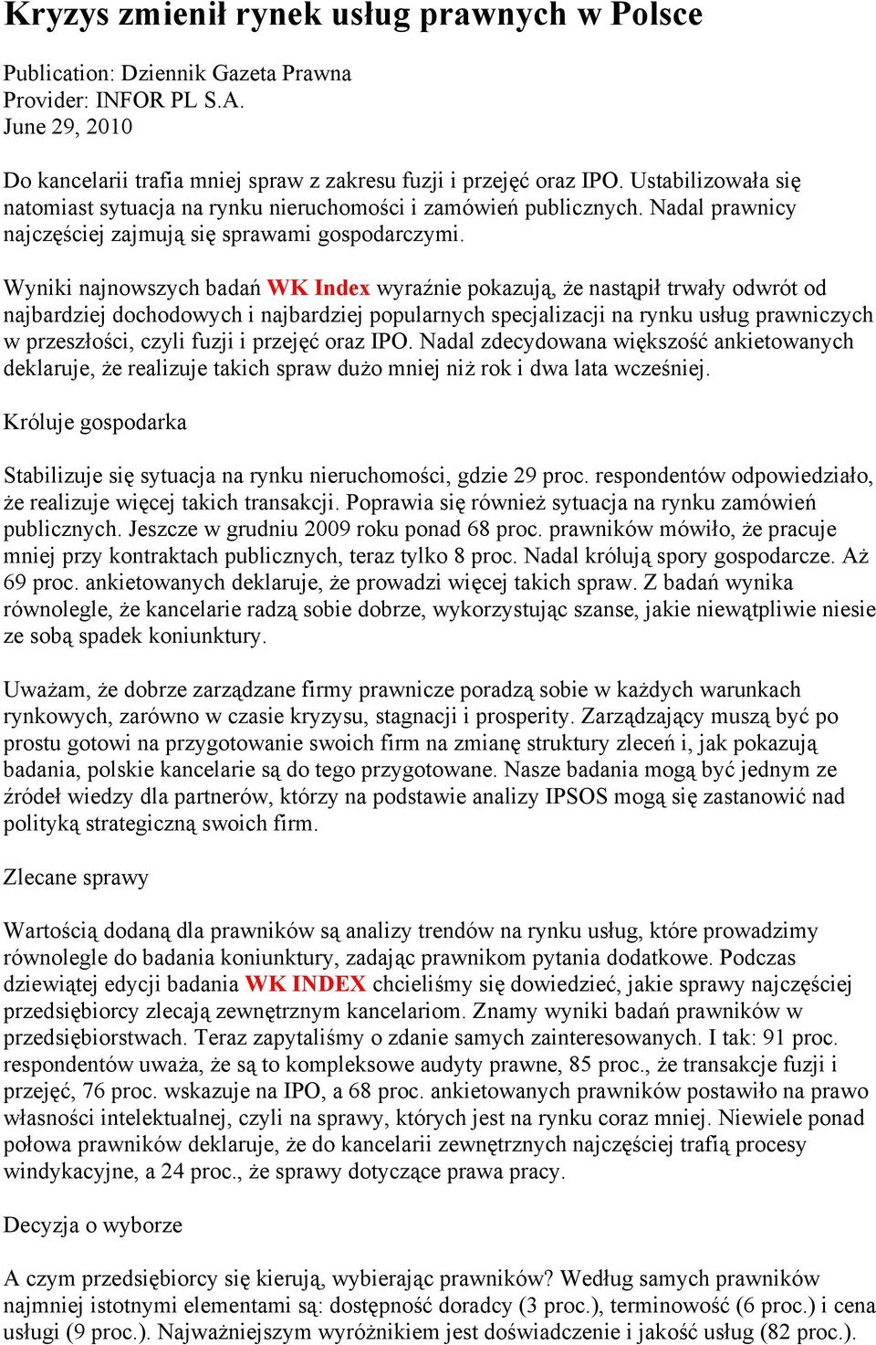 Wyniki najnowszych badań WK Index wyraźnie pokazują, że nastąpił trwały odwrót od najbardziej dochodowych i najbardziej popularnych specjalizacji na rynku usług prawniczych w przeszłości, czyli fuzji