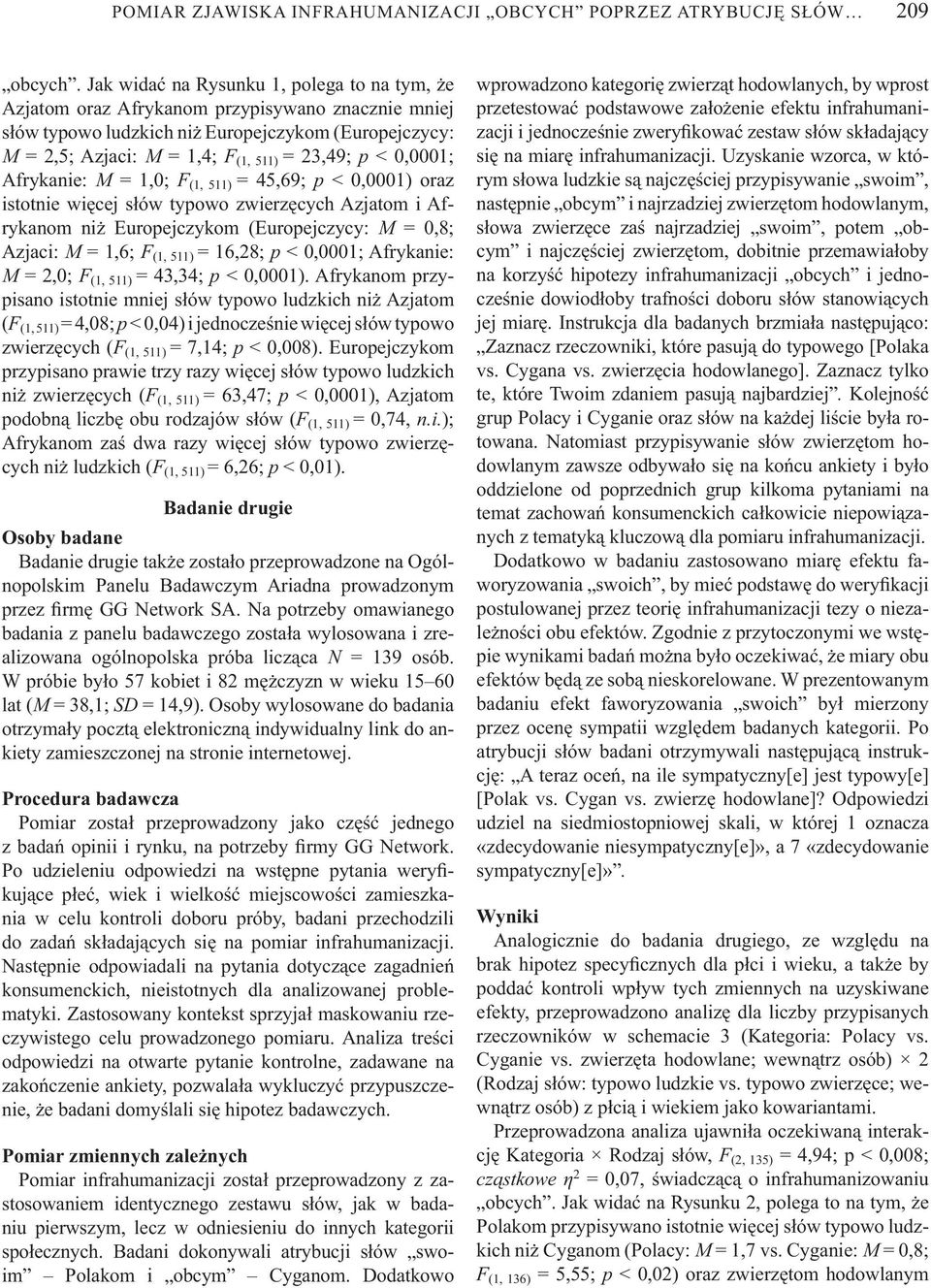 0,0001; Afrykanie: M = 1,0; F (1, 511) = 45,69; p < 0,0001) oraz is totnie wi cej s ów typowo zwierz cych Azjatom i Afrykanom ni Europejczykom (Europejczycy: M = 0,8; Azja ci: M = 1,6; F (1, 511) =