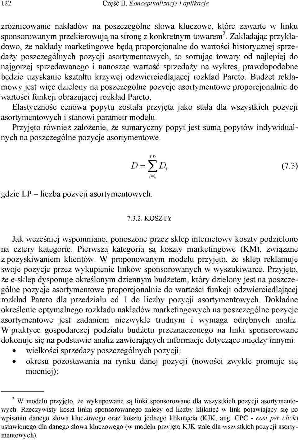 sprzedawanego i nanosząc wartość sprzedaży na wykres, prawdopodobne będzie uzyskanie kształtu krzywej odzwierciedlającej rozkład Pareto.