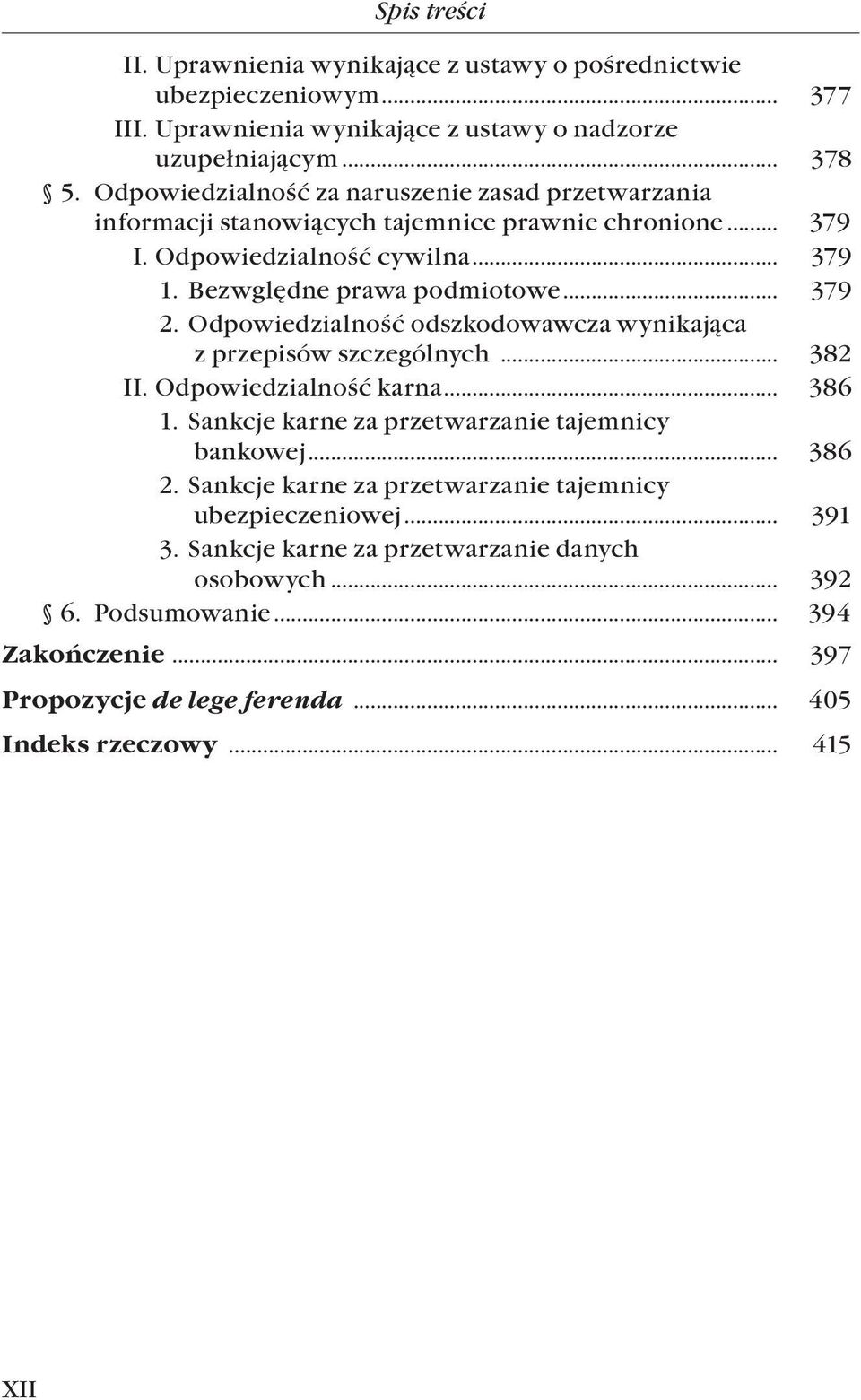 Odpowiedzialność odszkodowawcza wynikająca z przepisów szczególnych... 382 II. Odpowiedzialność karna... 386 1. Sankcje karne za przetwarzanie tajemnicy bankowej... 386 2.