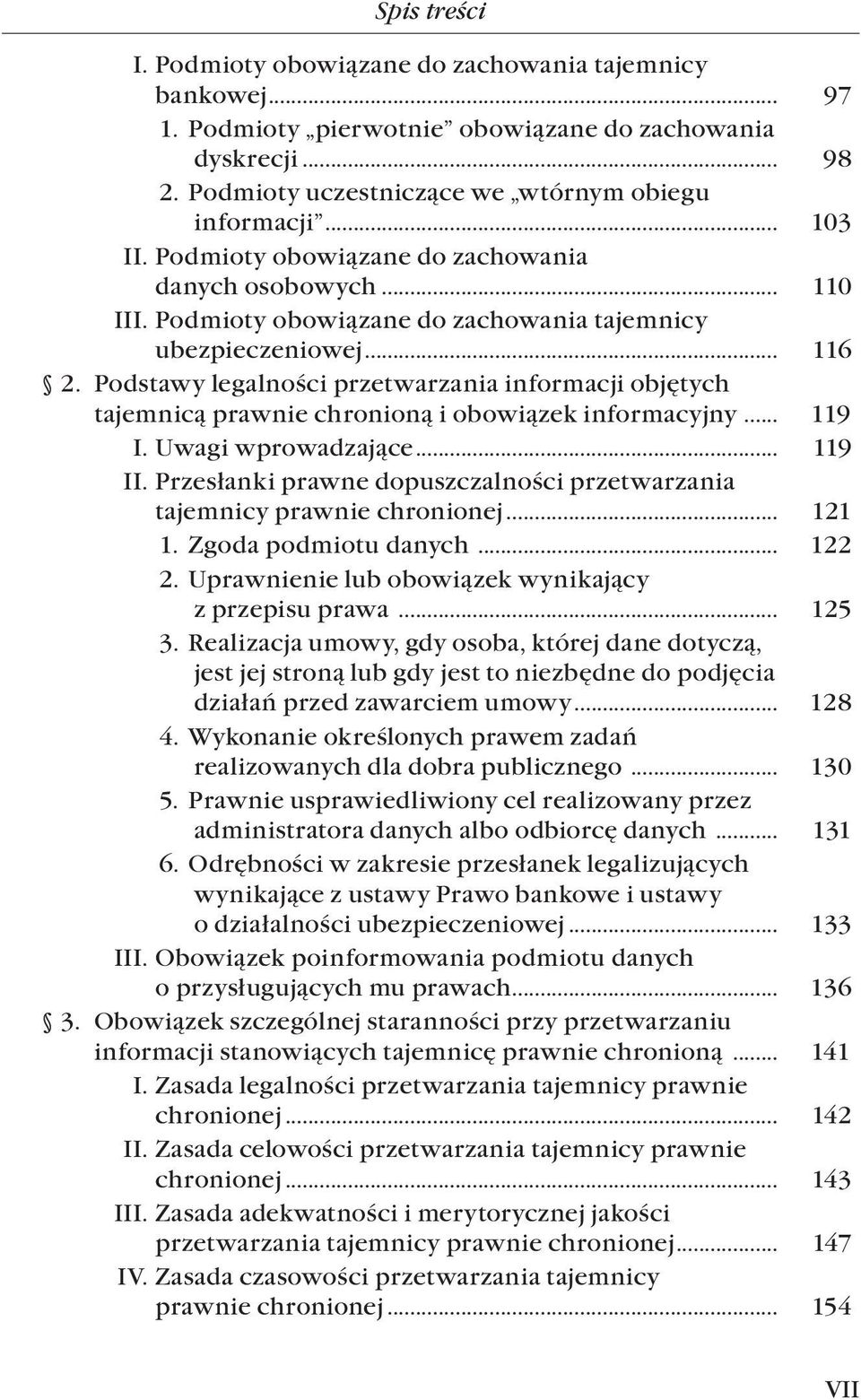 Podstawy legalności przetwarzania informacji objętych tajemnicą prawnie chronioną i obowiązek informacyjny... 119 I. Uwagi wprowadzające... 119 II.