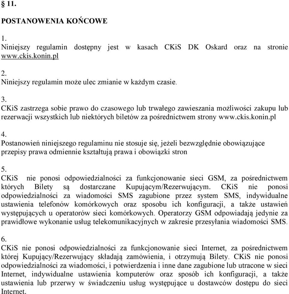 pl Postanowień niniejszego regulaminu nie stosuje się, jeżeli bezwzględnie obowiązujące przepisy prawa odmiennie kształtują prawa i obowiązki stron 5.