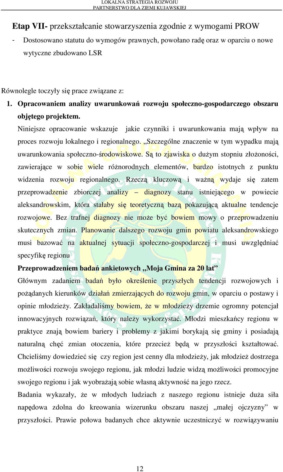 Niniejsze opracowanie wskazuje jakie czynniki i uwarunkowania mają wpływ na proces rozwoju lokalnego i regionalnego. Szczególne znaczenie w tym wypadku mają uwarunkowania społeczno-środowiskowe.