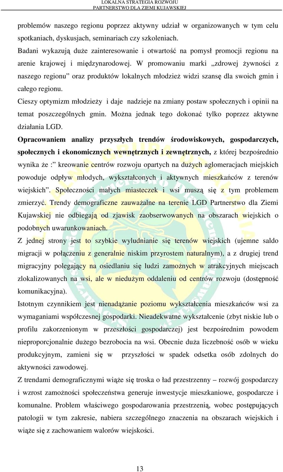 W promowaniu marki zdrowej żywności z naszego regionu oraz produktów lokalnych młodzież widzi szansę dla swoich gmin i całego regionu.