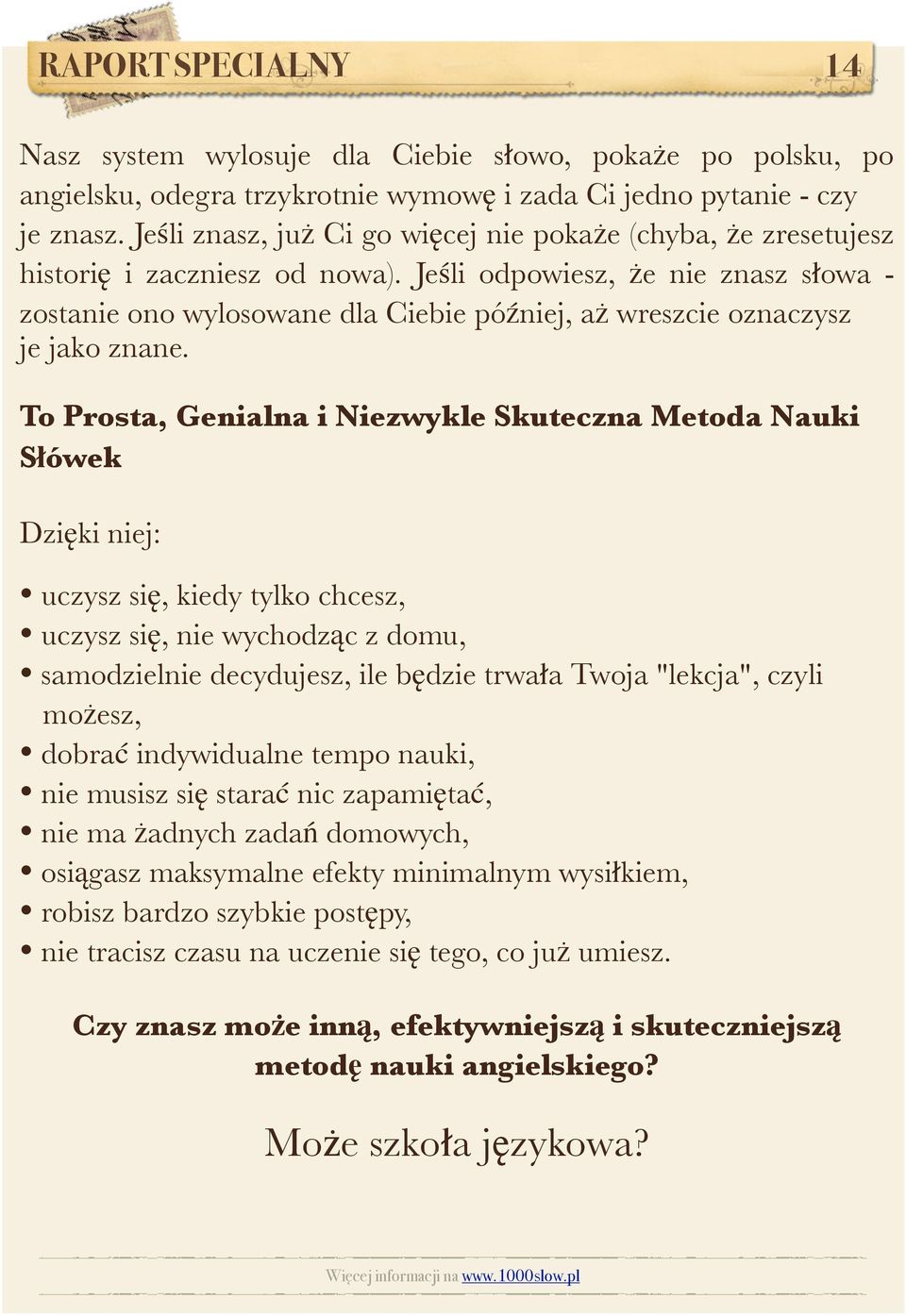 Jeśli odpowiesz, że nie znasz słowa - zostanie ono wylosowane dla Ciebie później, aż wreszcie oznaczysz je jako znane.