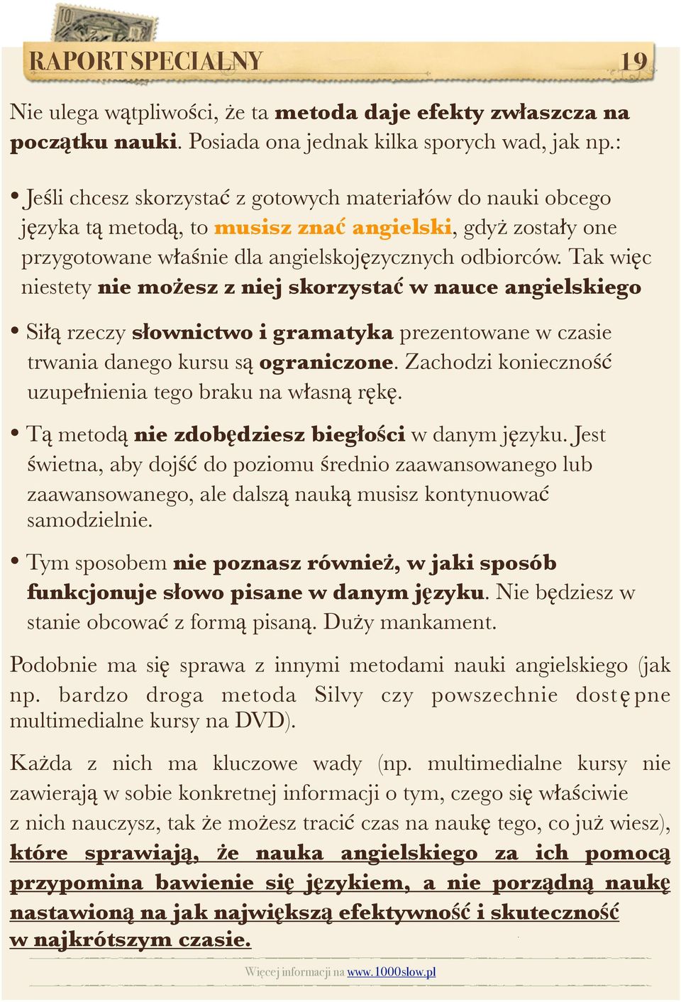 Tak więc niestety nie możesz z niej skorzystać w nauce angielskiego Siłą rzeczy słownictwo i gramatyka prezentowane w czasie trwania danego kursu są ograniczone.