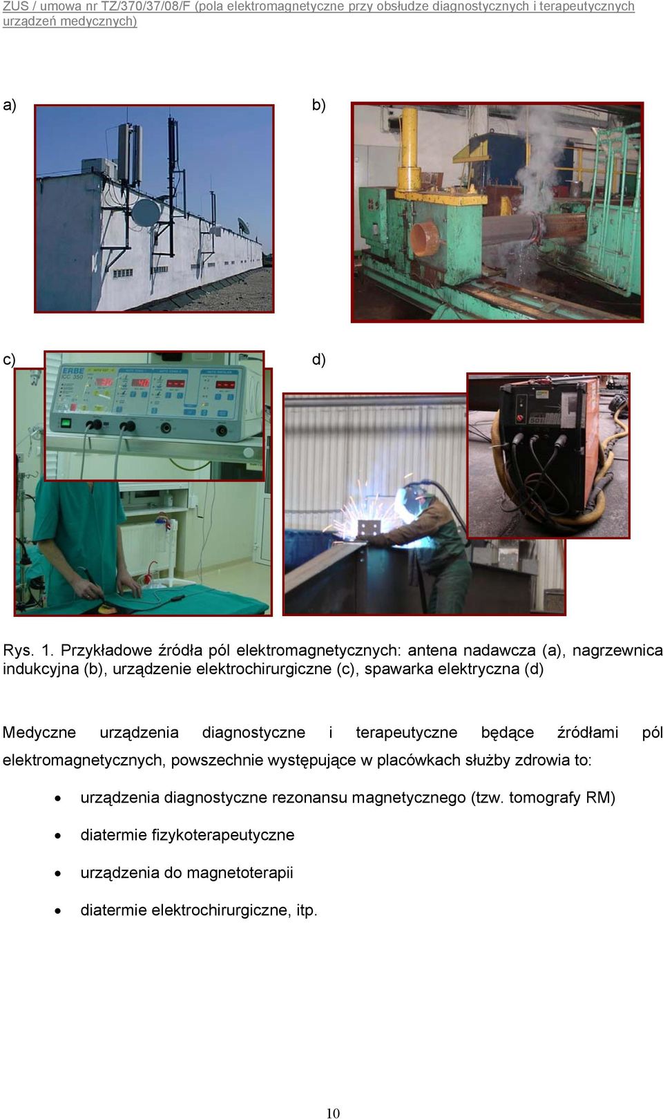elektrochirurgiczne (c), spawarka elektryczna (d) Medyczne urządzenia diagnostyczne i terapeutyczne będące źródłami pól