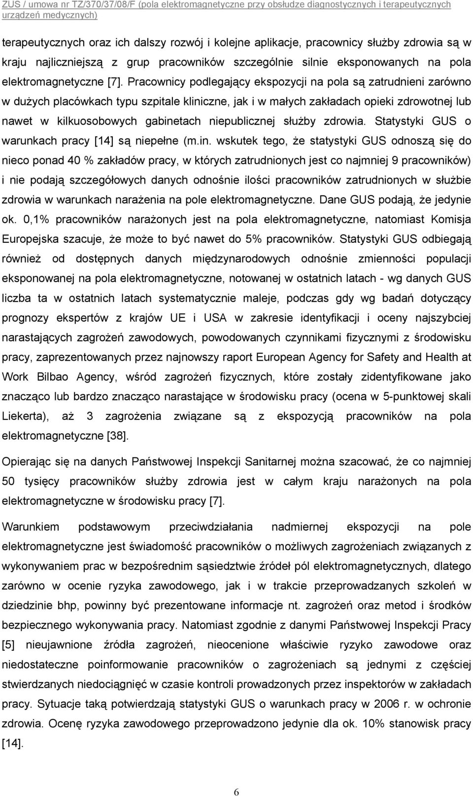 niepublicznej służby zdrowia. Statystyki GUS o warunkach pracy [14] są niepełne (m.in.