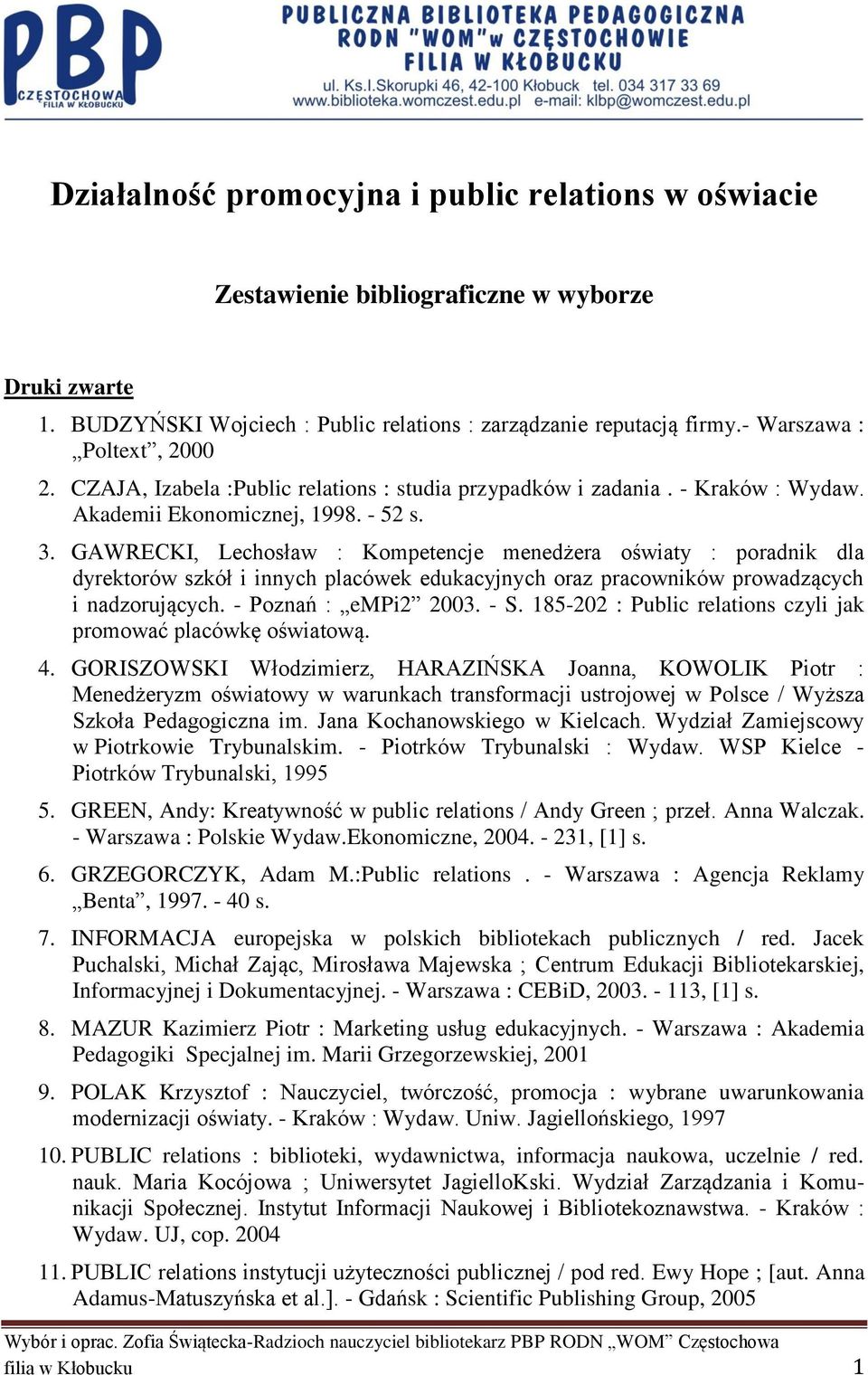 GAWRECKI, Lechosław : Kompetencje menedżera oświaty : poradnik dla dyrektorów szkół i innych placówek edukacyjnych oraz pracowników prowadzących i nadzorujących. - Poznań : empi2 2003. - S.