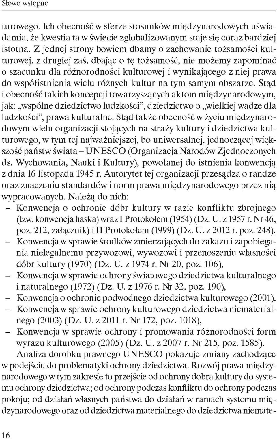 współistnienia wielu różnych kultur na tym samym obszarze.