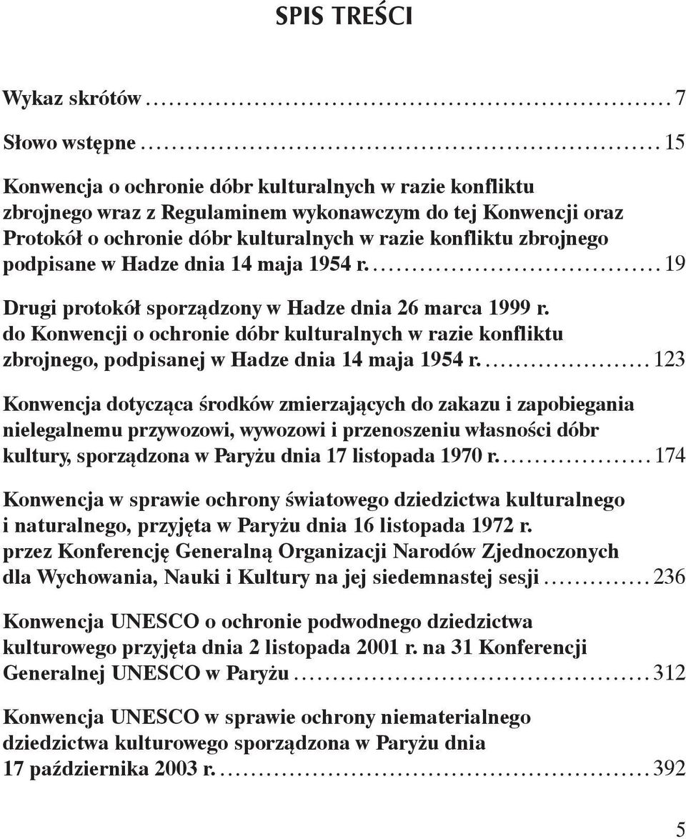 do Konwencji o ochronie dóbr kulturalnych w razie konfliktu zbrojnego, podpisanej w Hadze dnia 14 maja 1954 r.