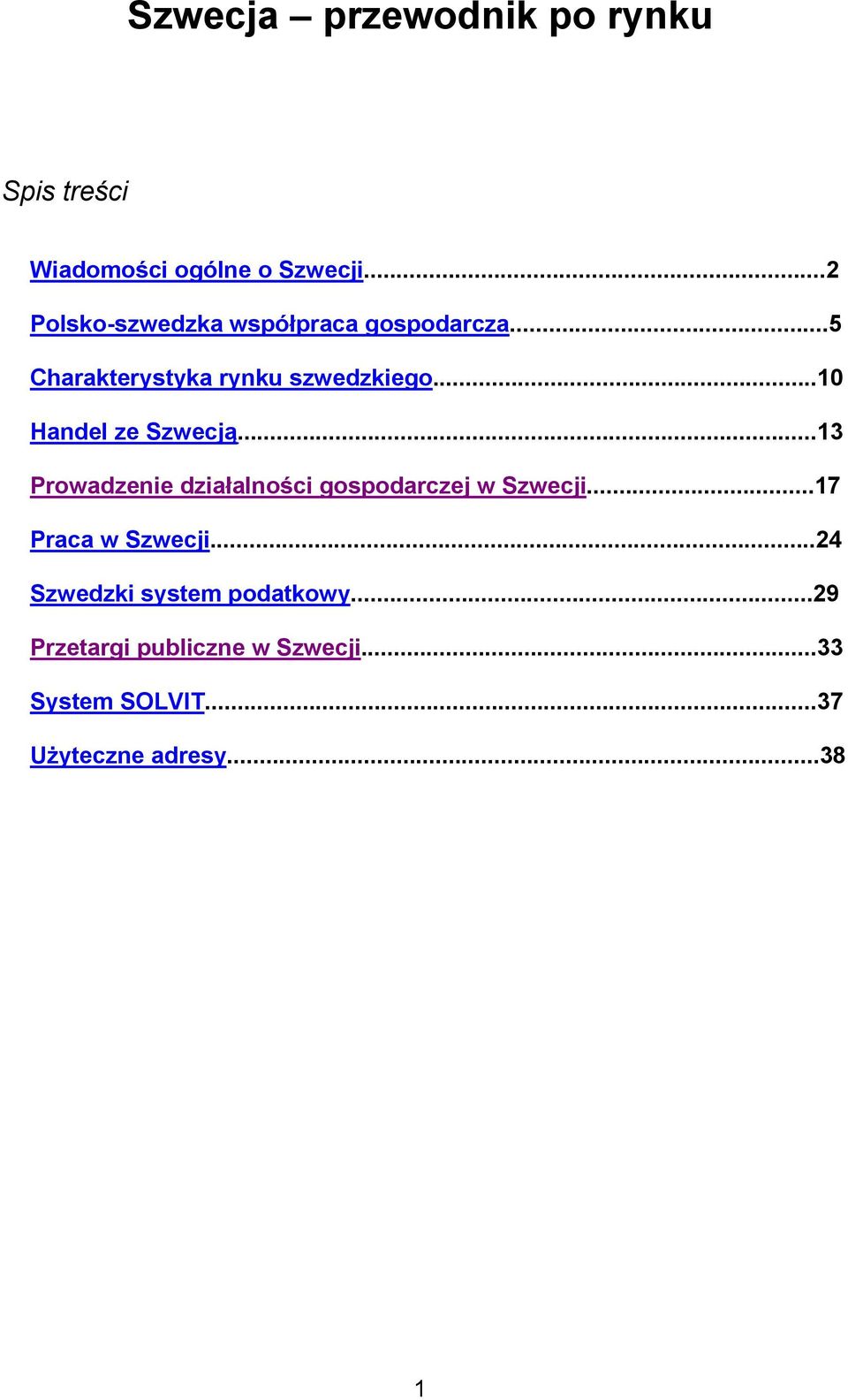 ..10 Handel ze Szwecją...13 Prowadzenie działalności gospodarczej w Szwecji.