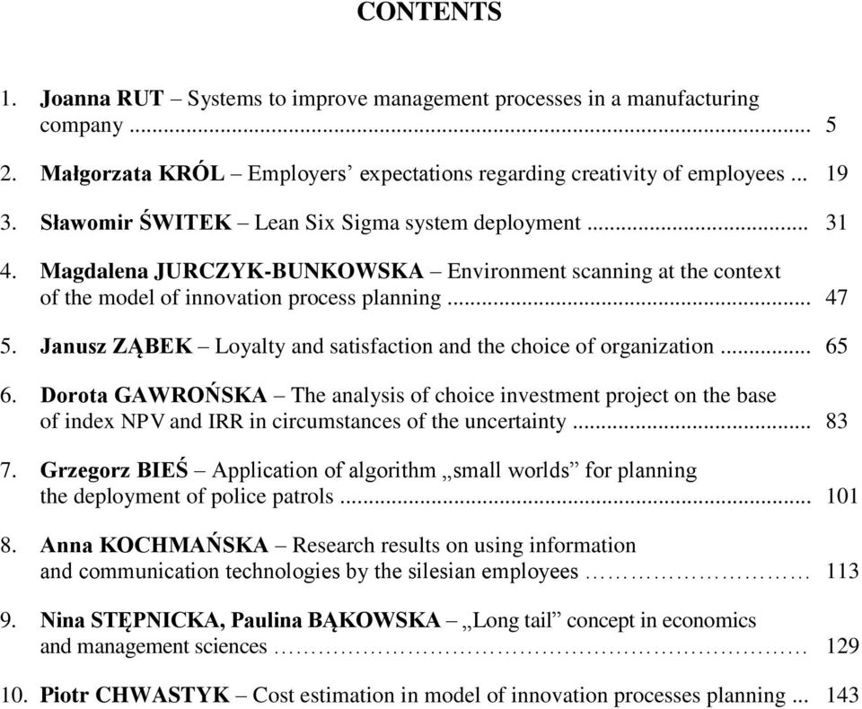 Janusz ZĄBEK Loyalty and satisfaction and the choice of organization... 65 6.